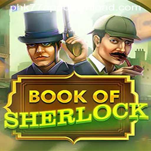 Discover the Intrigue of 'BookOfSherlock' and How to Get Started with PHK77 App Download
